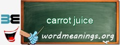 WordMeaning blackboard for carrot juice